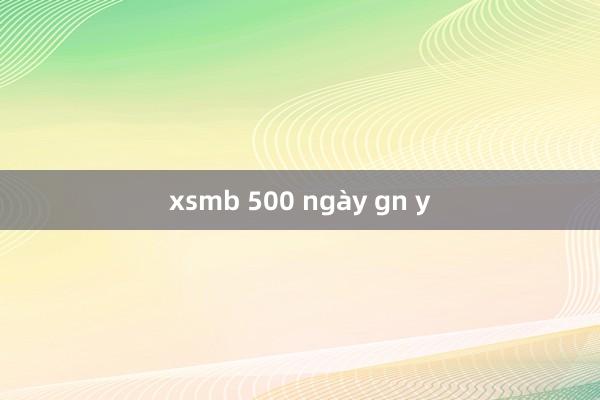 xsmb 500 ngày gn y