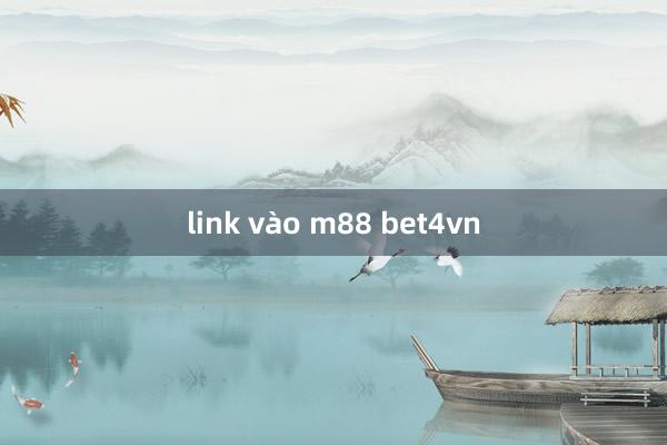 link vào m88 bet4vn