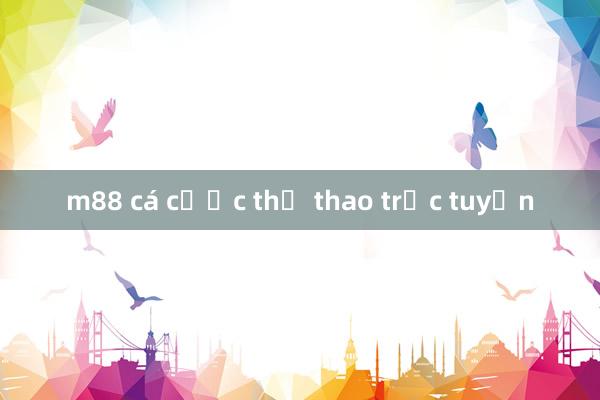 m88 cá cược thể thao trực tuyến