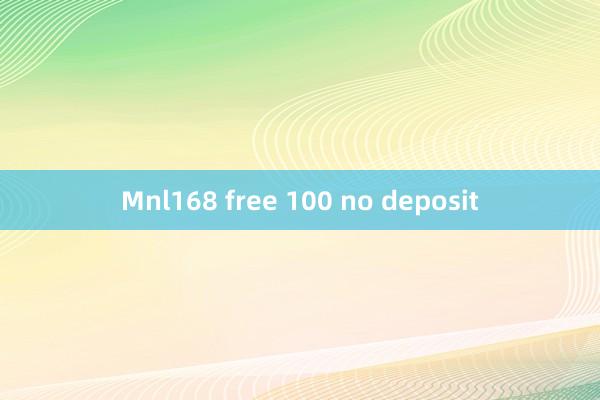 Mnl168 free 100 no deposit