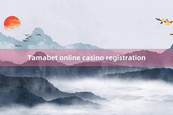 Tamabet online casino registration